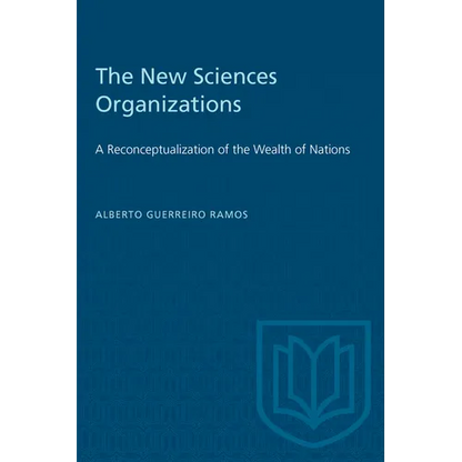 The New Sciences Organizations: A Reconceptualization of the Wealth of Nations - Paperback