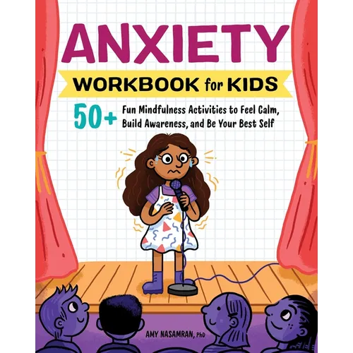Anxiety Workbook for Kids: 50+ Fun Mindfulness Activities to Feel Calm, Build Awareness, and Be Your Best Self - Paperback