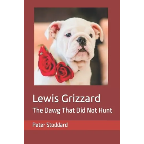 Lewis Grizzard: The Dawg That Did Not Hunt - Paperback