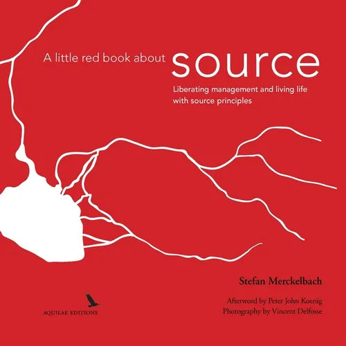 A little red book about source: Liberating management and living life with "source principles" - Paperback