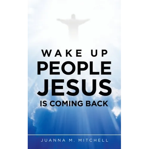 Wake up People Jesus Is Coming Back - Paperback