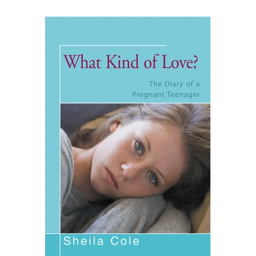 What Kind of Love?: The Diary of a Pregnant Teenager - Paperback