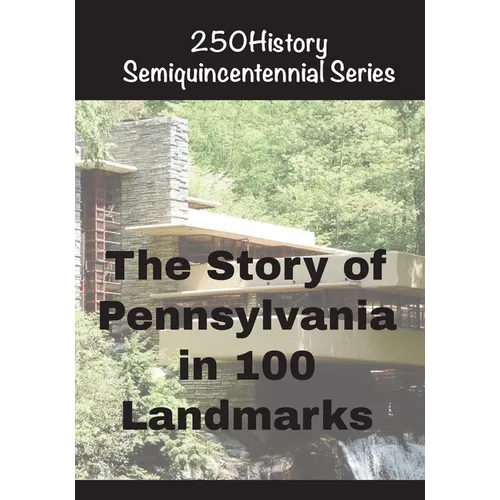 The Story of Pennsylvania In 100 Landmarks - Paperback