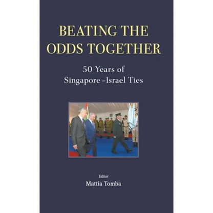 Beating the Odds Together: 50 Years of Singapore-Israel Ties - Hardcover