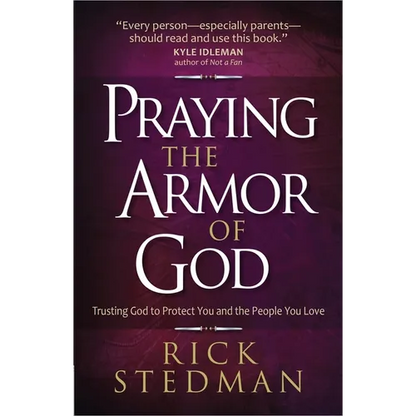 Praying the Armor of God: Trusting God to Protect You and the People You Love - Paperback