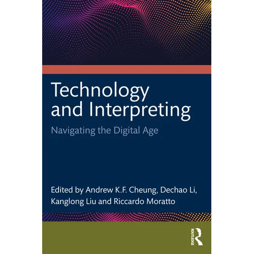 Technology and Interpreting: Navigating the Digital Age - Paperback
