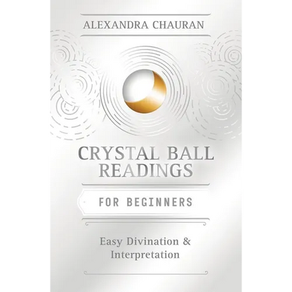 Crystal Ball Reading for Beginners: Easy Divination & Interpretation - Paperback