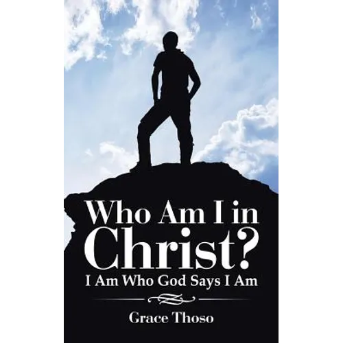 Who Am I in Christ?: I Am Who God Says I Am - Paperback