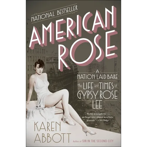 American Rose: A Nation Laid Bare: The Life and Times of Gypsy Rose Lee - Paperback