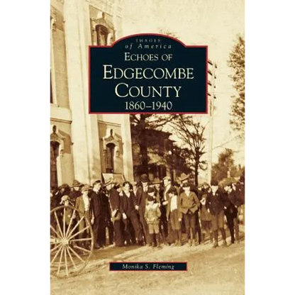 Echoes of Edgecombe County: 1860-1940 - Hardcover