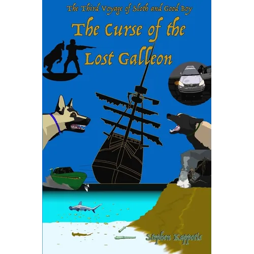 The Curse of the Lost Galleon: The Third Voyage of Sloth and Good Boy - Paperback