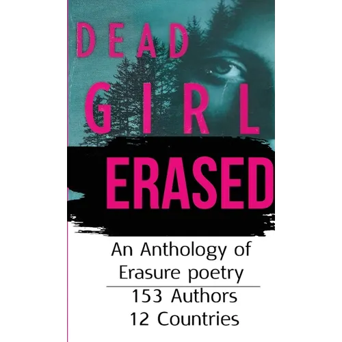 Dead Girl Erased: An Anthology of Erasure Poetry - Paperback