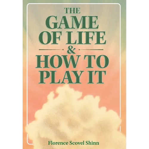 The Game of Life & How to Play It - Hardcover