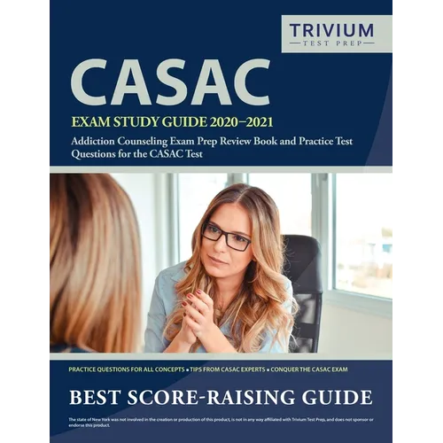 CASAC Exam Study Guide 2020-2021: Addiction Counseling Exam Prep Review Book and Practice Test Questions for the CASAC Test - Paperback
