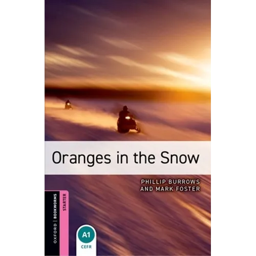 Oxford Bookworms Library: Oranges in the Snow: Starter: 250-Word Vocabulary - Paperback