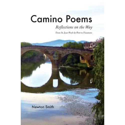 Camino Poems: : Reflections on the Way From St. Jean Pied-de-Port to Finisterre - Paperback