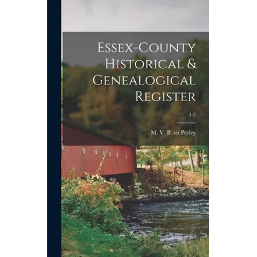 Essex-County Historical & Genealogical Register; 1-2 - Hardcover