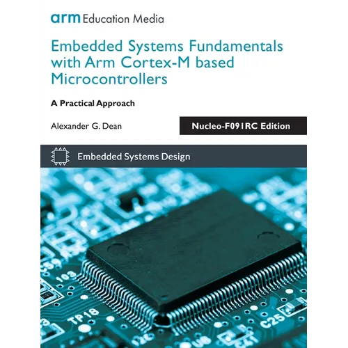 Embedded Systems Fundamentals with Arm Cortex-M based Microcontrollers: A Practical Approach Nucleo-F091RC Edition - Paperback