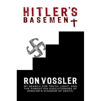 Hitler's Basement: My Search For Truth, Light, And The Forgotten Executioners Of Ukraine's Kingdom Of Death - Paperback
