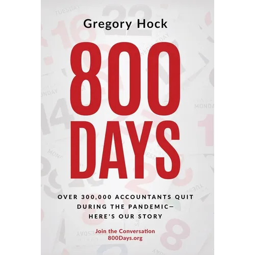 800 Days: Over 300,000 Accountants Quit During the Pandemic-Here's Our Story - Hardcover