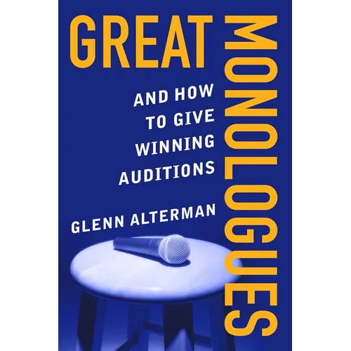 Great Monologues: And How to Give Winning Auditions - Paperback