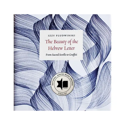 The Beauty of the Hebrew Letter: From Sacred Scrolls to Graffiti - Hardcover