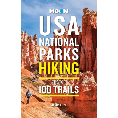 Moon USA National Parks Hiking: The Top 100 Trails - Paperback