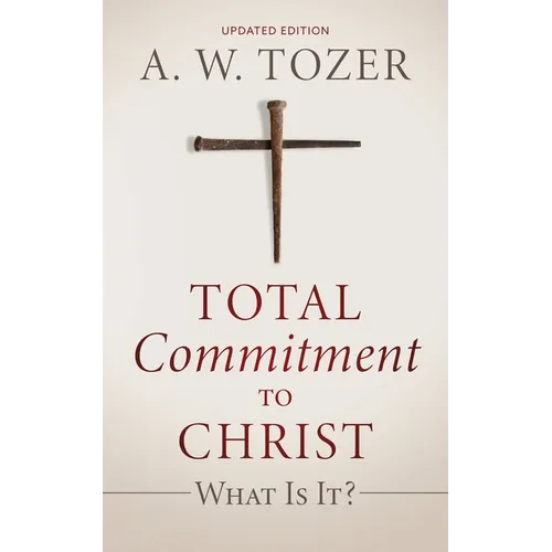 Total Commitment to Christ: What Is It? (Updated Edition) - Paperback