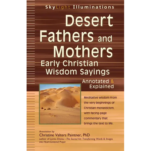 Desert Fathers and Mothers: Early Christian Wisdom Sayings--Annotated & Explained - Hardcover