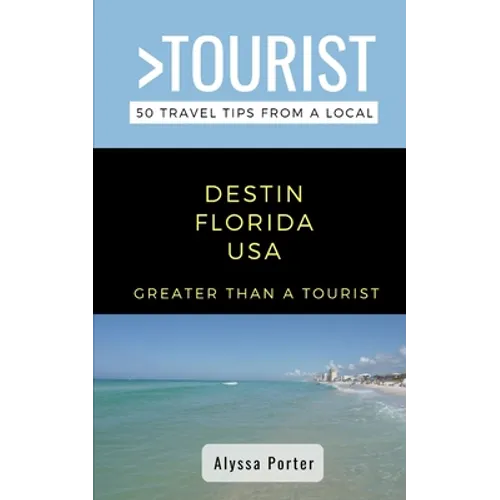 Greater Than a Tourist- Destin Florida USA: 50 Travel Tips from a Local - Paperback