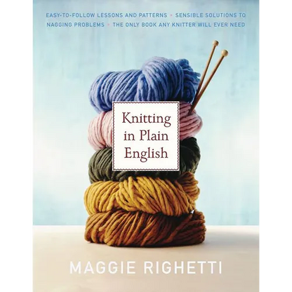 Knitting in Plain English: The Only Book Any Knitter Will Ever Need - Paperback