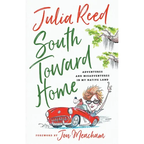 South Toward Home: Adventures and Misadventures in My Native Land - Paperback