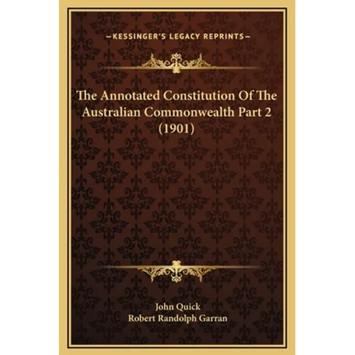 The Annotated Constitution Of The Australian Commonwealth Part 2 (1901) - Hardcover