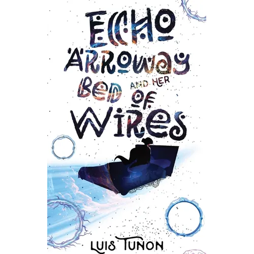 Echo Arroway and Her Bed of Wires - Paperback