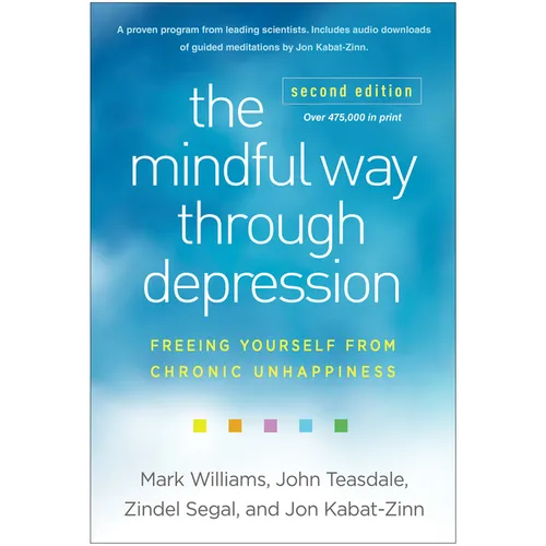 The Mindful Way Through Depression: Freeing Yourself from Chronic Unhappiness - Hardcover