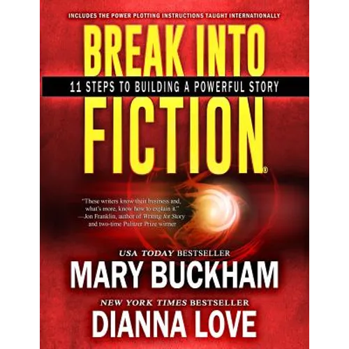 Break Into Fiction(R): 11 Steps To Building A Powerful Story - Paperback