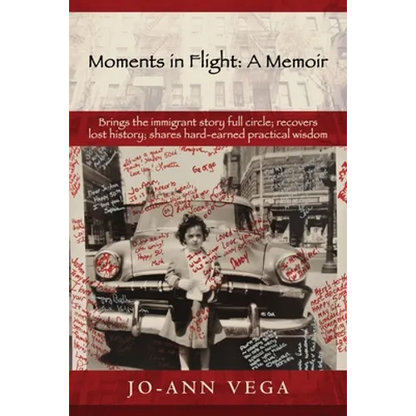 Moments in Flight: A Memoir: Brings the immigrant story full circle; recovers lost history; shares hard-earned practical wisdom - Paperback