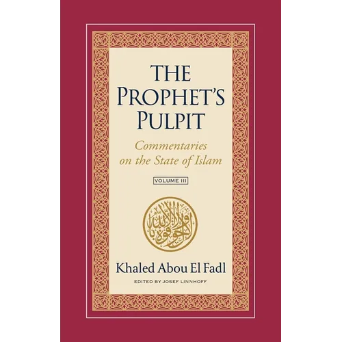 The Prophet's Pulpit: Commentaries on the State of Islam Volume III - Paperback