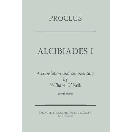 Proclus: Alcibiades I: A Translation and Commentary - Paperback
