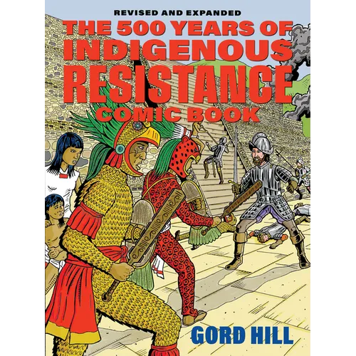 The 500 Years of Indigenous Resistance Comic Book: Revised and Expanded - Paperback