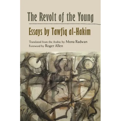 The Revolt of the Young: Essays by Tawfiq Al-Hakim - Hardcover