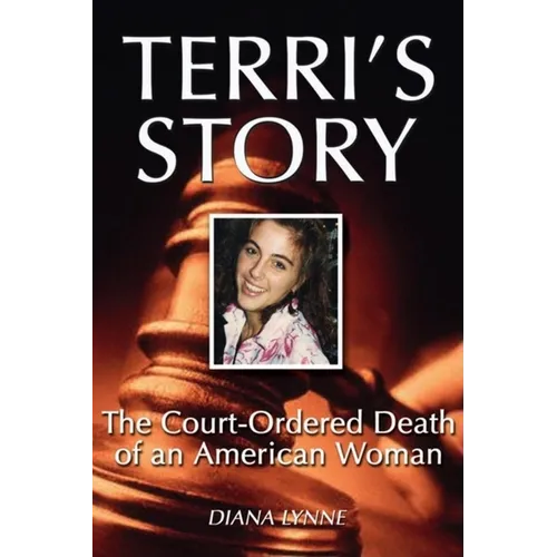 Terri's Story: The Court-Ordered Death of an American Woman - Paperback