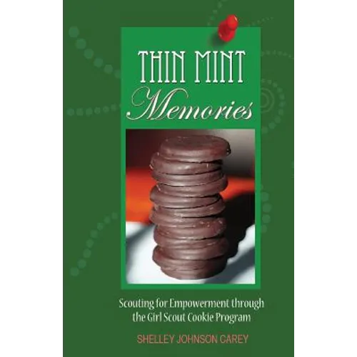 Thin Mint Memories: Scouting for Empowerment through the Girl Scout Cookie Program - Paperback