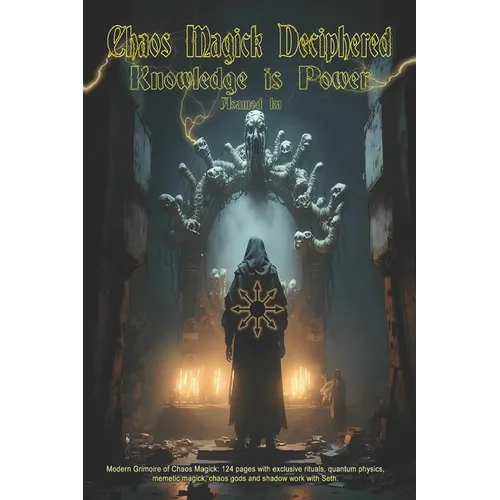 Chaos Magick Deciphered- Knowledge is Power - Paperback