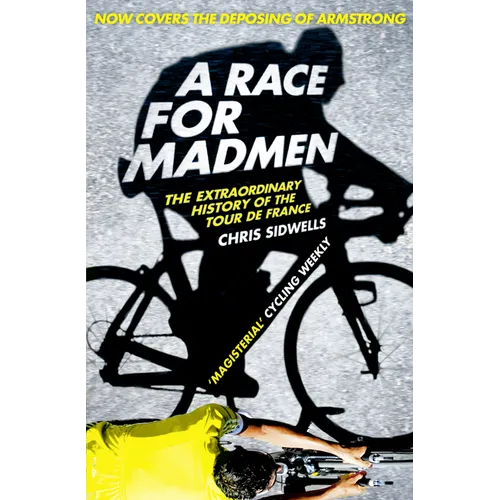 A Race for Madmen: A History of the Tour de France - Paperback