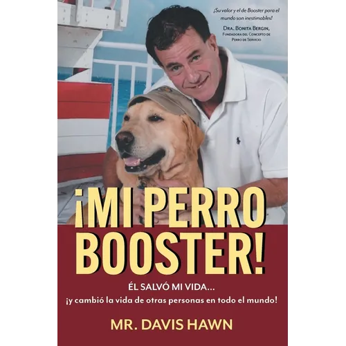 ¡Mi Perro Booster!: ÉL SALVÓ MI VIDA . . . y cambió la vida de otras personas en todo el mundo! - Paperback