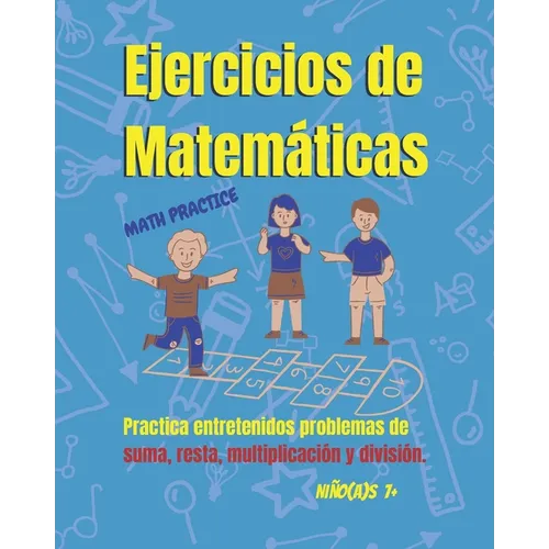 Ejercicios de Matemáticas para niños y niñas 7+: Divertido libro con problemas de Matemáticas para niños(as). Practicar en casa: suma, resta, multipli - Paperback