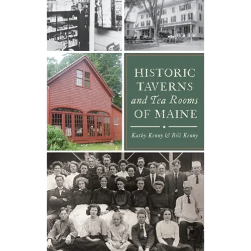Historic Taverns and Tea Rooms of Maine - Hardcover