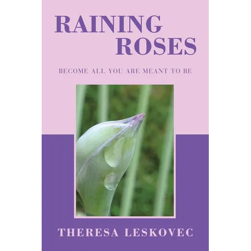 Raining Roses: Become All You Are Meant to Be - Paperback
