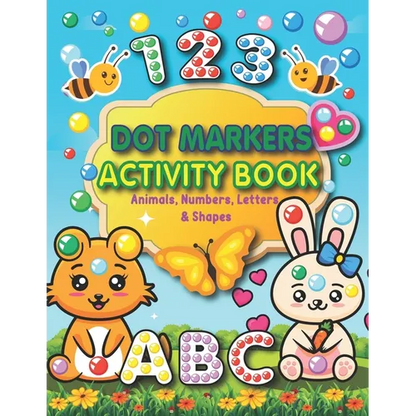 Dot Markers Activity Book: Animals, Numbers, letters, and Shapes for Fun Do a Dot Activity - Creative Activity and Coloring Book - Preschool Kind - Paperback